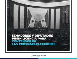 SENADORES Y DIPUTADOS PIDEN LICENCIA PARA CONTENDER EN LAS PRÓXIMAS ELECCIONES.