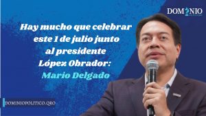 “Hay mucho que celebrar este 1 de julio junto a AMLO”, Mario Delgado