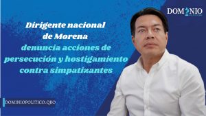 El dirigente nacional de Morena, Mario Delgado Carrillo denunció acciones de persecución, hostigamiento y amedrentamiento contra simpatizantes de su partido