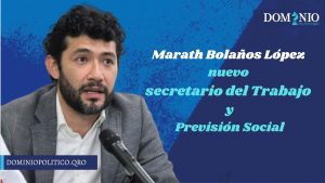 Designa AMLO a Marath Bolaños como secretario del Trabajo y Previsión Social