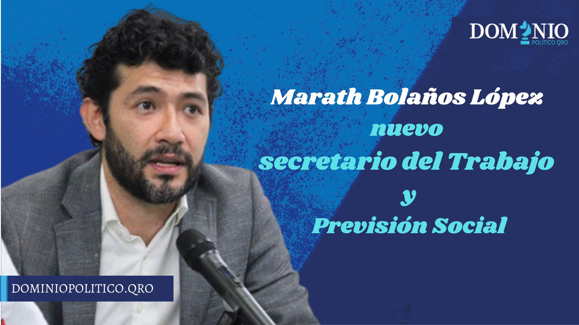 Designa AMLO a Marath Bolaños como secretario del Trabajo y Previsión Social