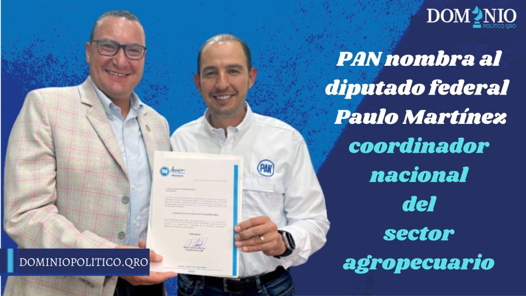 PAN nombra al diputado federal Paulo Martínez como coordinador nacional del sector agropecuario del CEN