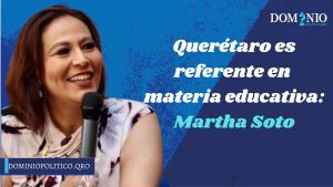 Querétaro es referente en materia educativa: Martha Soto