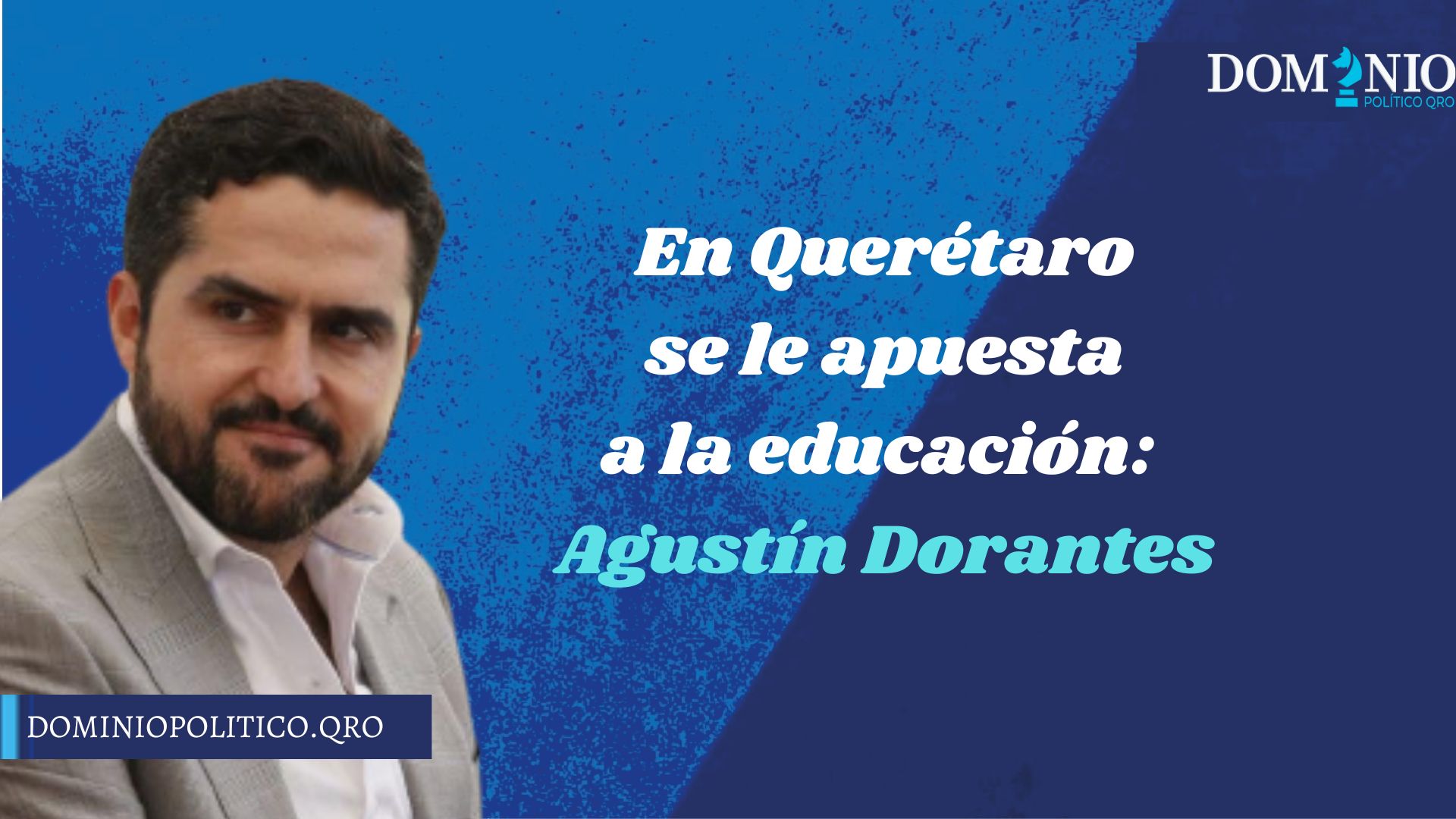 En Querétaro se le apuesta a la educación: Agustín Dorantes