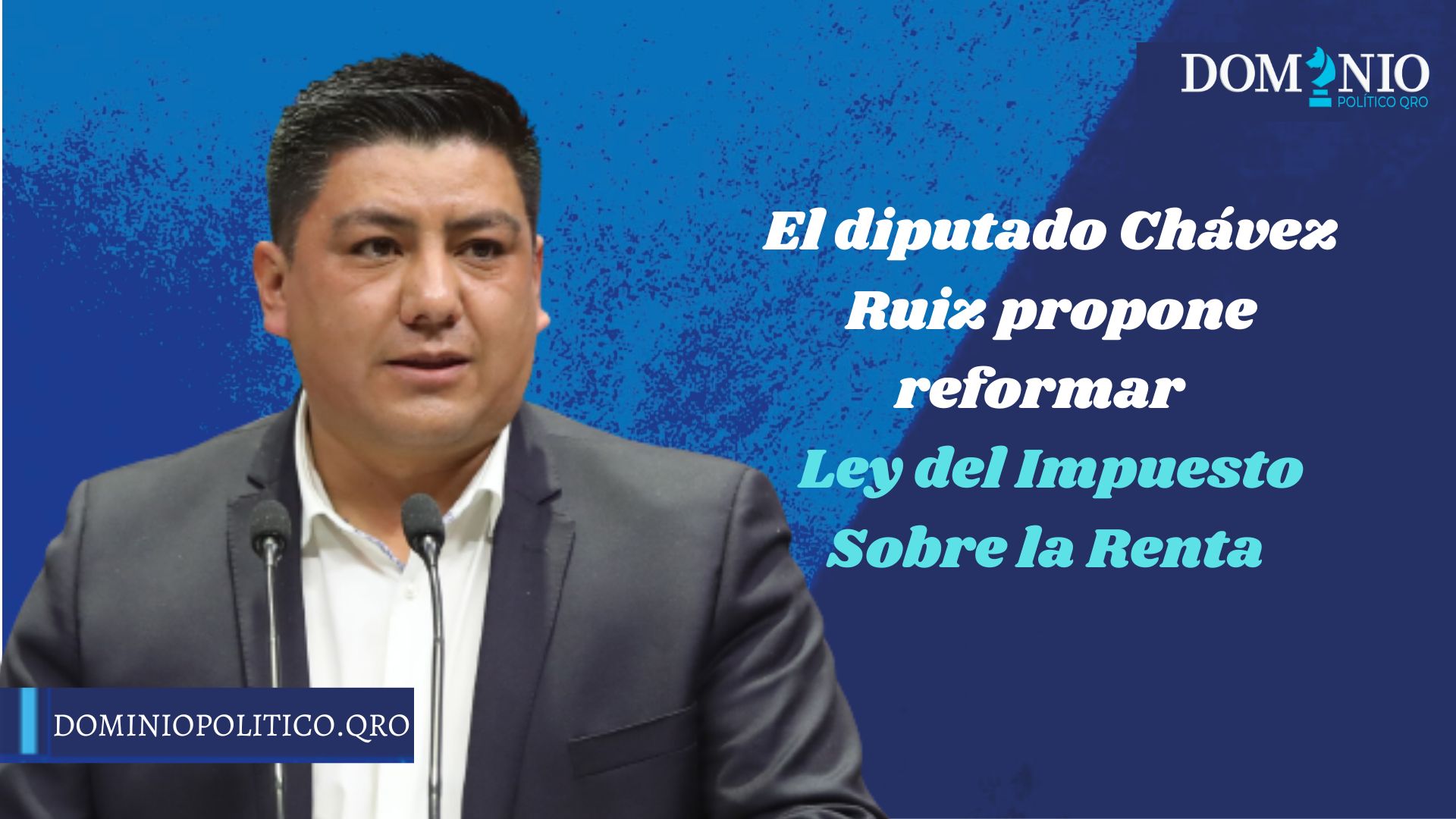 El diputado Héctor Chávez Ruiz impulsa una iniciativa que reforma los artículos 96 y 152 de la Ley del Impuesto Sobre la Renta (ISR),
