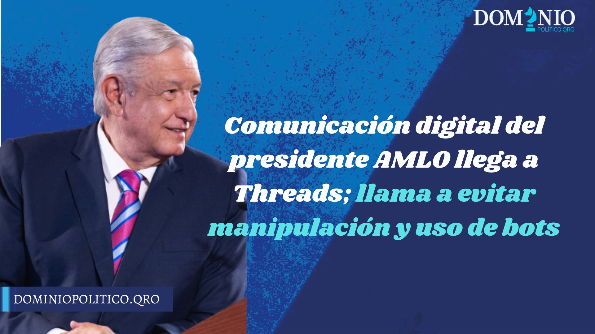 Comunicación digital del presidente AMLO llega a Threads; llama a evitar manipulación y uso de bots