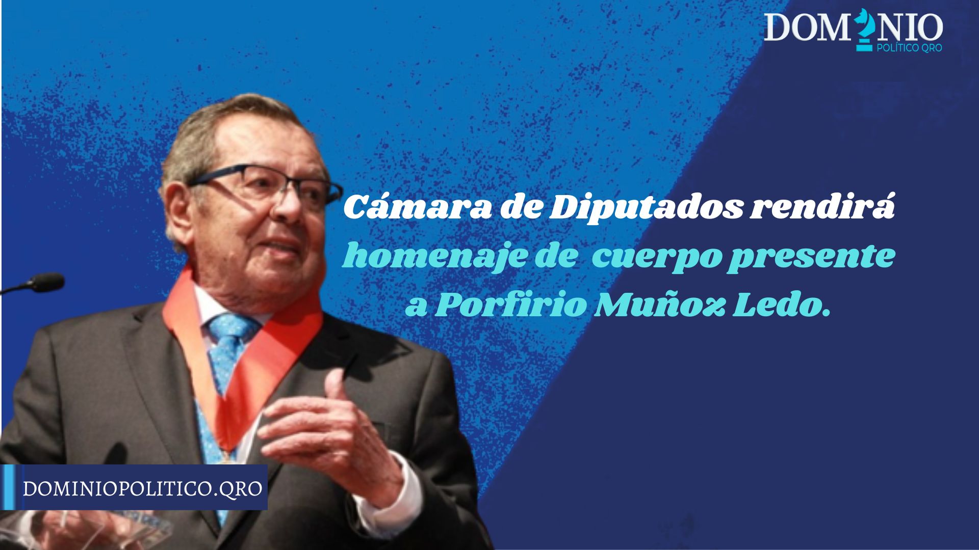Cámara de Diputados rendirá homenaje de cuerpo presente a Porfirio Muñoz Ledo.