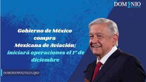 Gobierno de México compra Mexicana de Aviación; iniciará operaciones el 1° de diciembre