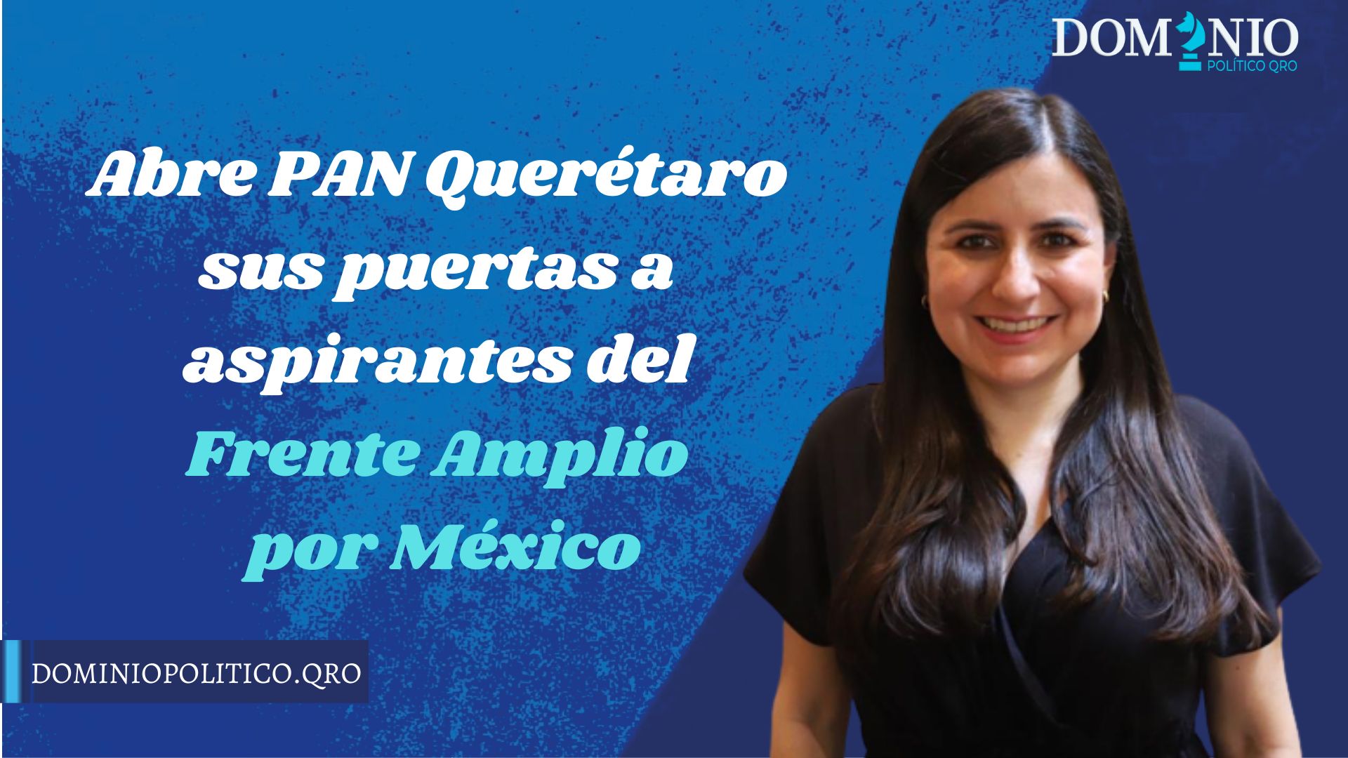 Abre PAN Querétaro sus puertas a aspirantes del Frente Amplio por México